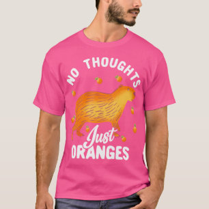 Cute Capybara Orange No Thoughts Just Oranges Capy T-Shirt
