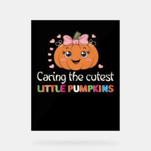 Cute Caring For the Cutest Little Pumpkins Nurse H Acrylic Sign