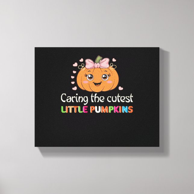 Cute Caring For the Cutest Little Pumpkins Nurse H Canvas Print (Front)