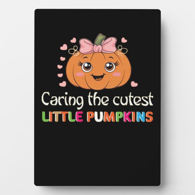 Cute Caring For the Cutest Little Pumpkins Nurse H Plaque (Front)