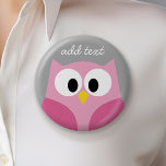 Cute Cartoon Owl - Pink and Gray Custom Name 6 Cm Round Badge<br><div class="desc">A modern and simple owl with trendy colors. You can add a name,  monogram or other custom text. If you need to move the art around,  click on the customize button to make changes.</div>