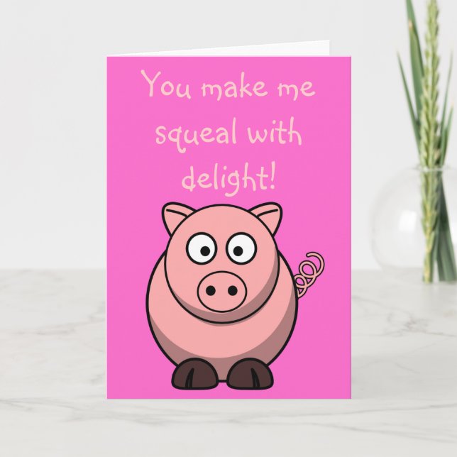Cute Cartoon Pig - You make me squeal with delight Holiday Card (Front)