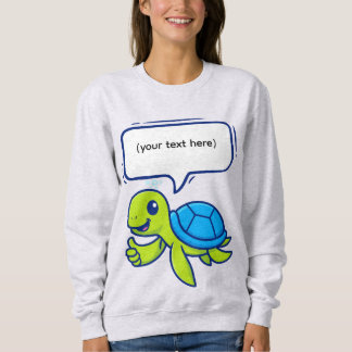 Cute Cartoon Turtle with Speech Bubble Sweatshirt