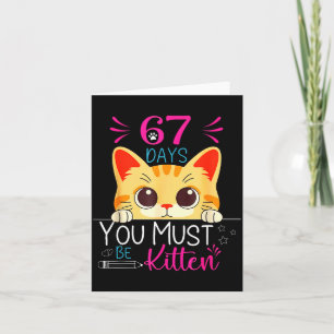 Cute Cat 67 Days Of School You Must Be Kitten Six  Card