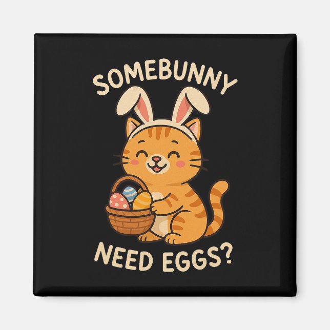 Cute Cat Bunny Ears Somebunny Need Eggs Funny East Magnet (Front)