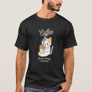 Cute Cat Coffee Because Herapy Is Expensive T-Shirt