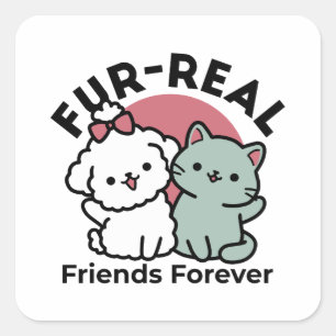 Cute Cat & Dog 'Fur-Real Friends Forever' Design Square Sticker