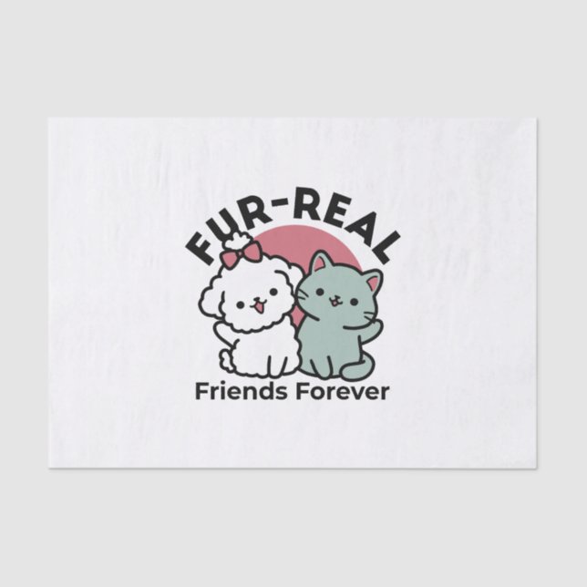 Cute Cat & Dog 'Fur-Real Friends Forever' Design Tissue Paper (Front)