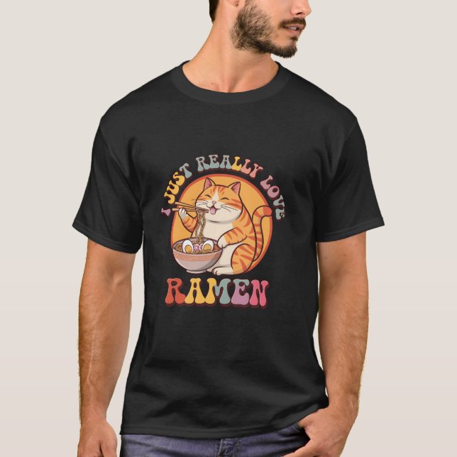 Cute Cat Eating Ramen Anime Lover I Just Really Lo T-Shirt (Front)