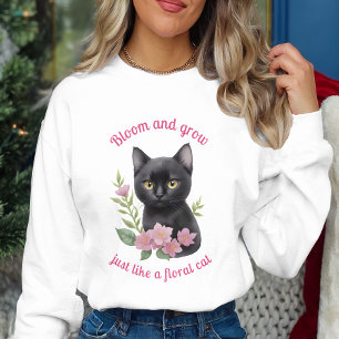 Cute Cat Floral Design Bloom and Grow  Sweatshirt