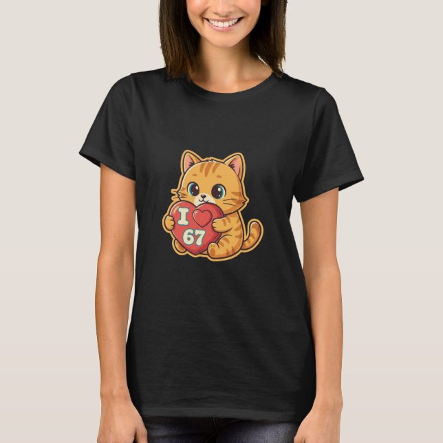 Cute Cat I Love 67 Heart T-Shirt (Front)