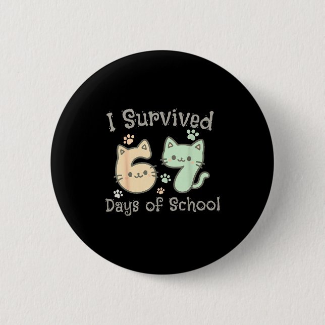 Cute Cat I Survived 67 Days Of School Teachers Stu 6 Cm Round Badge (Front)
