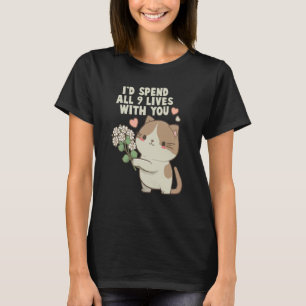 Cute Cat I'd Spend All 9 Lives With You Cat T-Shirt