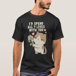 Cute Cat I'd Spend All 9 Lives With You Cat T-Shirt