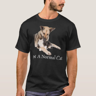 Cute Cat  Just A Normal Cat kitten  dog Art T-Shirt