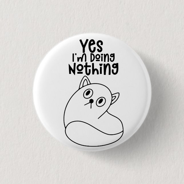 Cute Cat Line Drawing Yes I'm Doing Nothing 3 Cm Round Badge (Front)