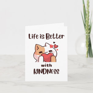 Cute Cat Love Heart Life is Better with kindness Card