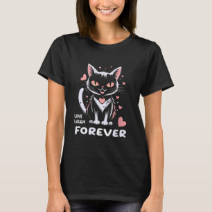 Cute Cat Love Laugh Foreve Funny Joy Happy Smile T-Shirt