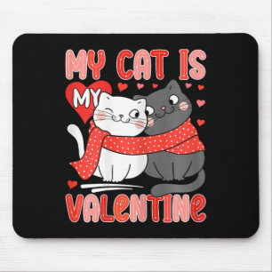 Cute Cat Lover My My Cat Is My Valentine Kitten Wo Mouse Mat