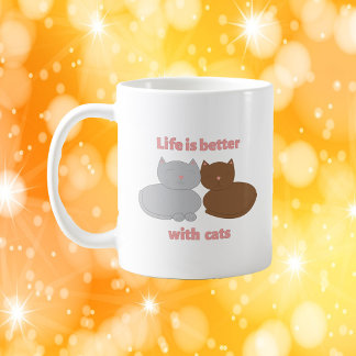 Cute Cat Lovers Quote Life Is Better With Cats Coffee Mug