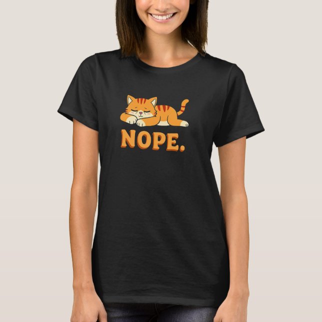 Cute Cat Nope Sleepy Style T-Shirt (Front)