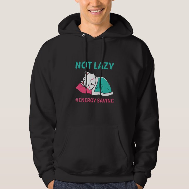 Cute Cat Not Lazy Energy Saving Hoodie (Front)