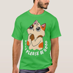 Cute Cat Please Be The Good Happy Year 2022 Eve Pa T-Shirt