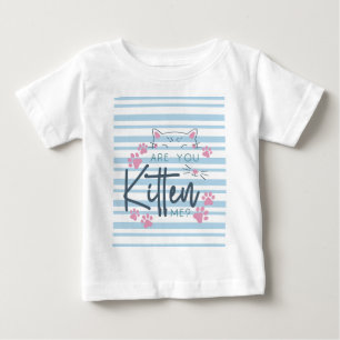 Cute Cat Pun – “Are You Kitten Me?” Funny Graphic Baby T-Shirt