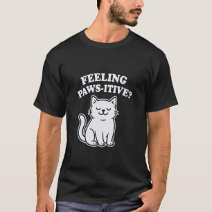 Cute Cat Pun Feeling Pawsitive Funny Animal Lover  T-Shirt