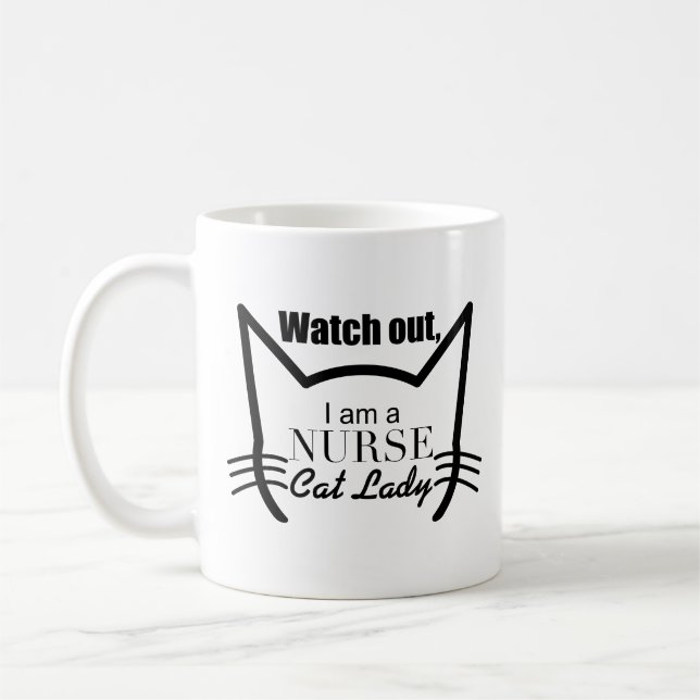 Cute Cat Quote Gift Watch Out, I Am Nurse Cat Lady Coffee Mug (Left)