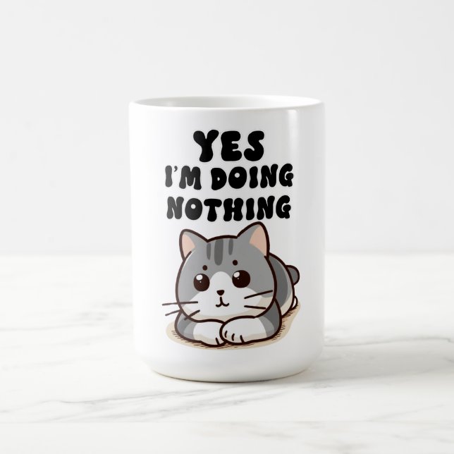 Cute Cat Yes I'm Doing Nothing Coffee Mug (Center)