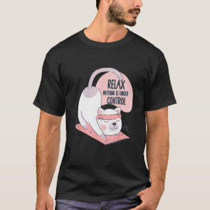 Cute Cat Yoga Meditation Relax Nothing Is Under Co T-Shirt