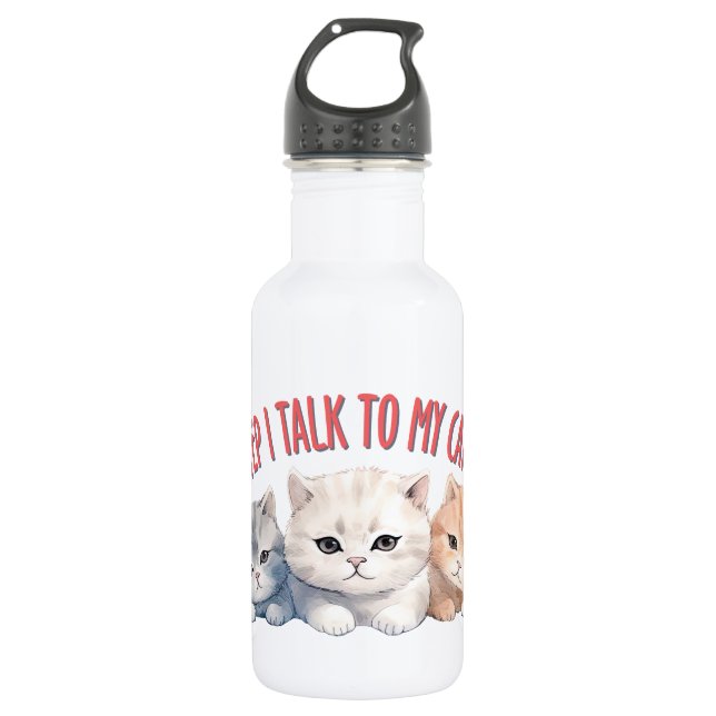 Cute Cats - I Talk To My Cats 532 Ml Water Bottle (Front)
