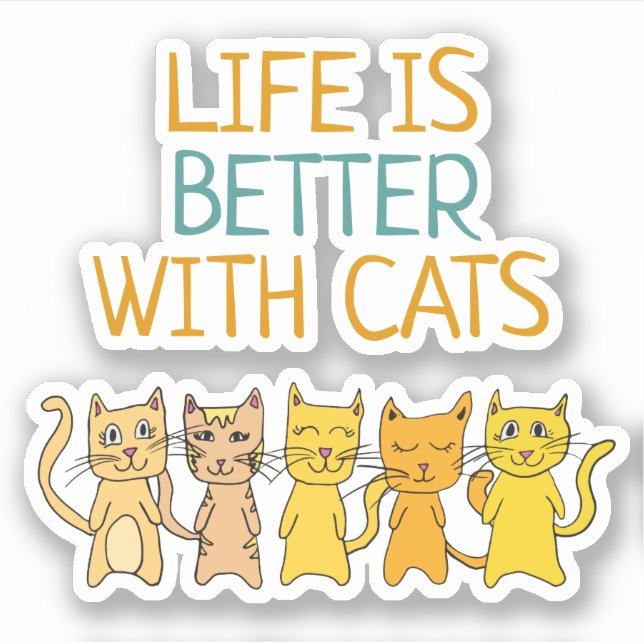 Cute Cats Life is Better with Cats (Front)