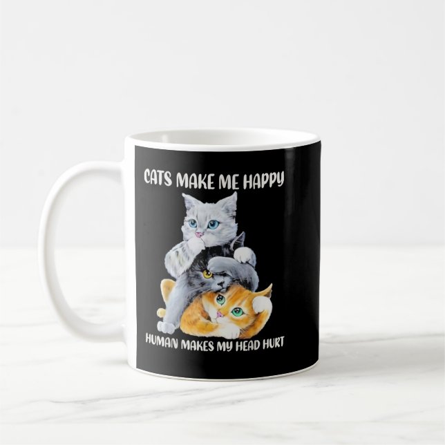 Cute Cats Make Me Happy Humans Make My Head Hurt C Coffee Mug (Left)