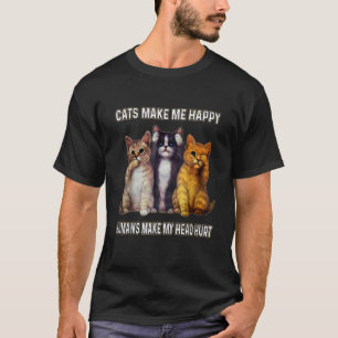 Cute Cats Make Me Happy Humans Make My Head Hurt C T-Shirt