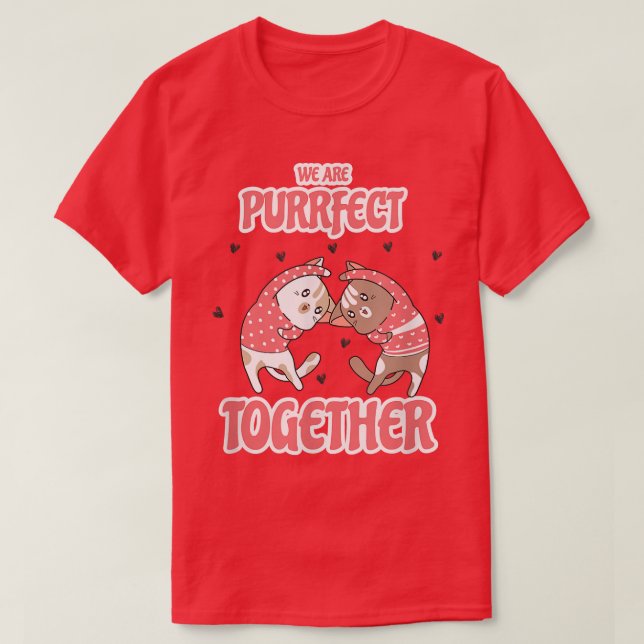Cute Cats  We Are Purrfect Together  Cute Cat Cute T-Shirt (Design Front)