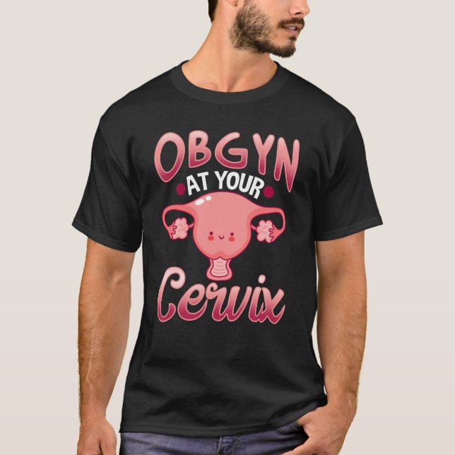 Cute Cervix Obstetrician Gynecologist Doctor OBGYN T-Shirt (Front)