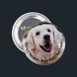 Cute Cheeky Sentimental Dog Name Photo Quote 6 Cm Round Badge<br><div class="desc">Pawfect way to honour your best furry friend - add your own photo and pet's name. // Note: photo used is a placeholder image only. You will need to replace with your own photo before ordering/printing. If you need help with this please contact me. // Need help customising your design?...</div>