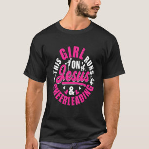 Cute Cheer Girl This Girl Runs on Jesus and Cheerl T-Shirt