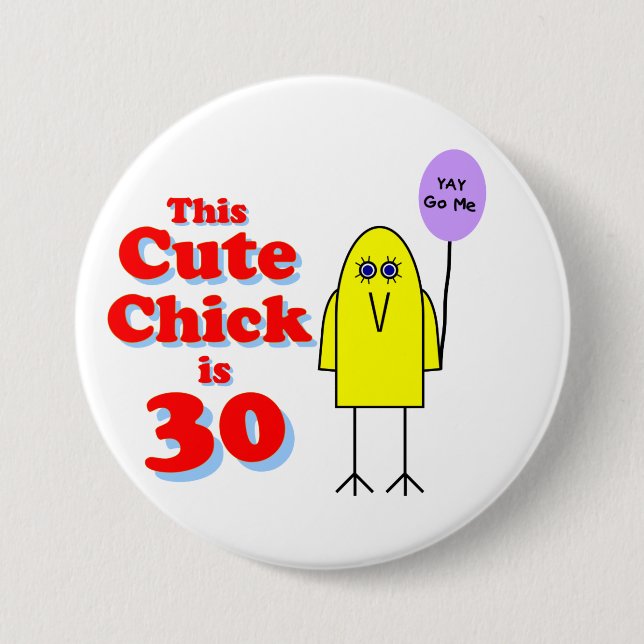 Cute chick is 30! 7.5 cm round badge (Front)