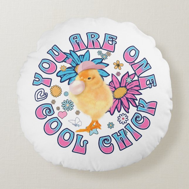 Cute Chick - You are One Cool Chick Round Cushion (Front)