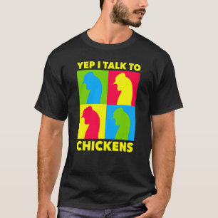 Cute Chicken Buffs Yep I Talk To Chickens T-Shirt