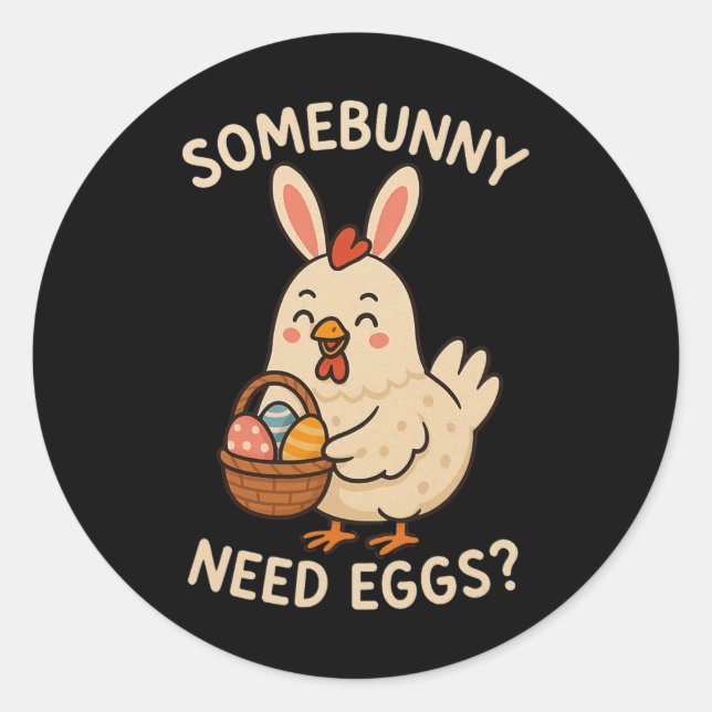 Cute Chicken Bunny Ears Somebunny Need Eggs Funny  Classic Round Sticker (Front)