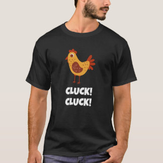 Cute Chicken Hen Says Cluck Cluck for Men Women an T-Shirt