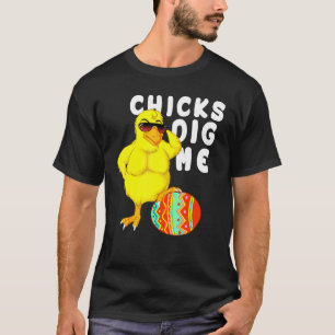 Cute Chicks Dig Me Chicken With Easter Egg Joke T-Shirt