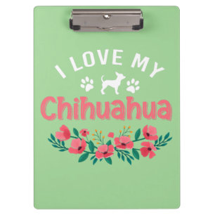 Cute Chihuahua Dog I Love My Chihuahua Dog Clipboard