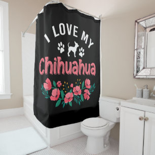 Cute Chihuahua Dog I Love My Chihuahua Dog Shower Curtain