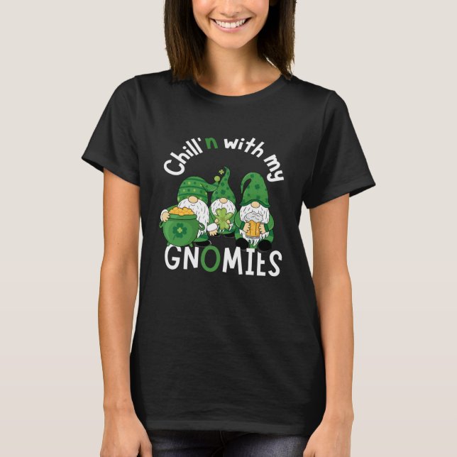 Cute Chill n With My Gnomies  St Patricks day hand T-Shirt (Front)