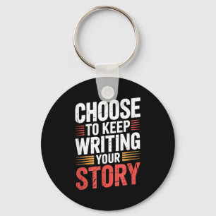 Cute Choose To Keep Writing Your Story Insrational Key Ring